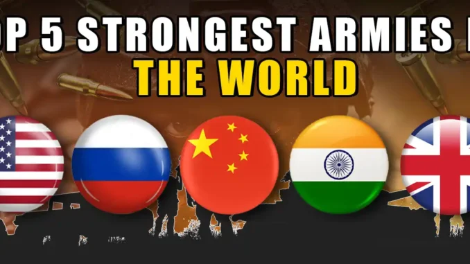 Strongest Army in the World 2026: Top 20 Most Powerful Armies and Best Military Forces to Join